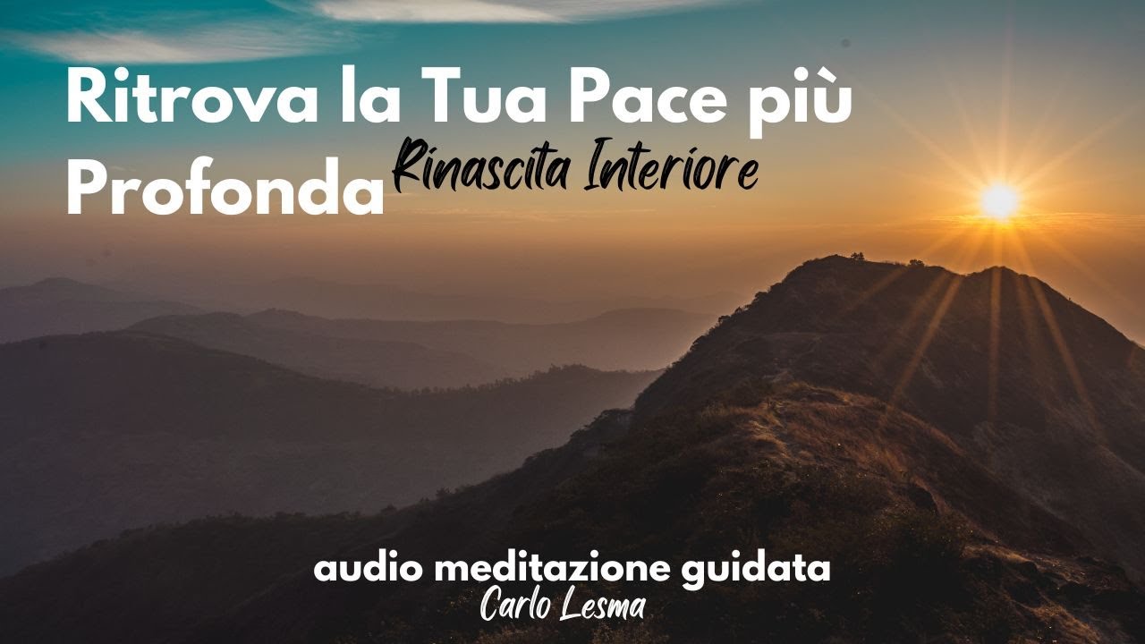 Ritrova La Tua Pace più Profonda - Meditazione guidata - Carlo Lesma