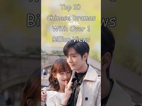 Top 10 Chinese Dramas With Over 1 Billion Views #dramalist #odyssey #cdrama #chinesedrama