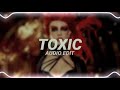 britney spears - toxic (edit audio)