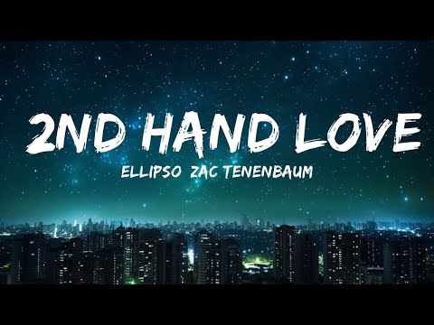 Ellipso, Zac Tenenbaum - 2nd Hand Love (Lyrics) ft. Dominique Fricot  | 30mins - Feeling your music