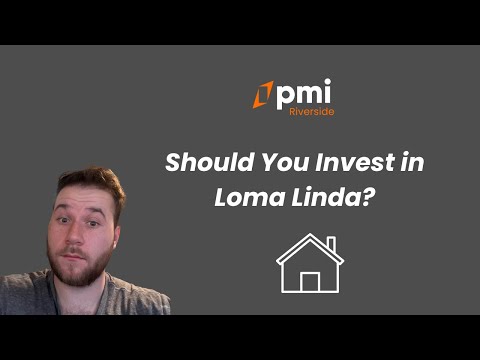 Why You Should Invest in Loma Linda, CA