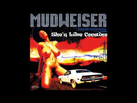 Mudweiser - She's Like Cocaine