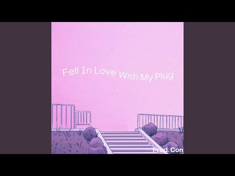 Fell In Love With My Plug