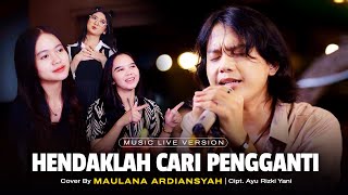 Download lagu Maulana Ardiansyah Hendaklah Cari Pengganti... mp3