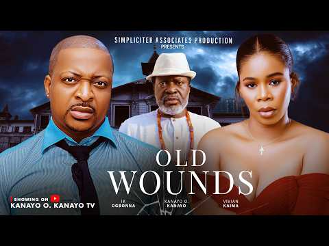 OLD WOUNDS - KANAYO O. KANAYO, IK OGBONNA Nigerian Movies 2026 Latest Full Movies