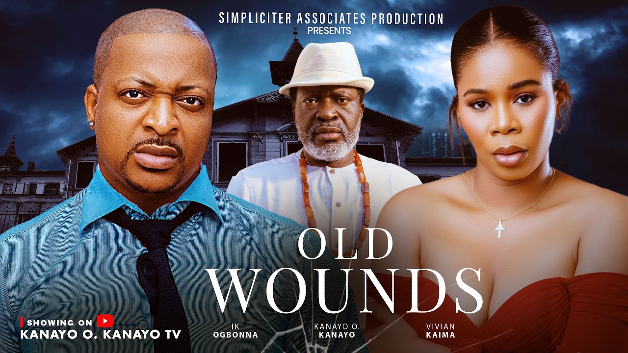 OLD WOUNDS - KANAYO O. KANAYO, IK OGBONNA Nigerian Movies 2026 Latest Full Movies