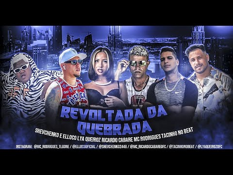 SHEVCHENKO E ELLOCO, MC TACINHO, MC RODRIGUES, RICARDO CABARE E LYA QUEIROZ - REVOLTADA DA QUEBRADA
