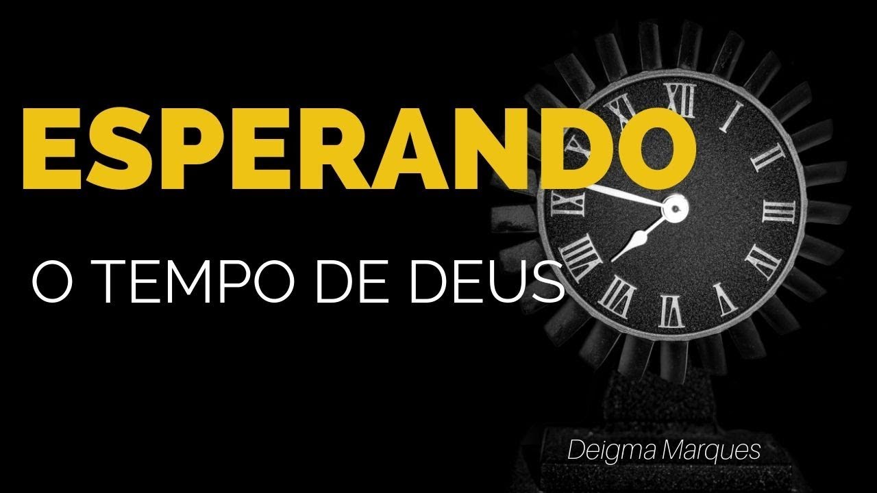 Esperando o Tempo de Deus - Uma palavra para pais - Deigma Marques