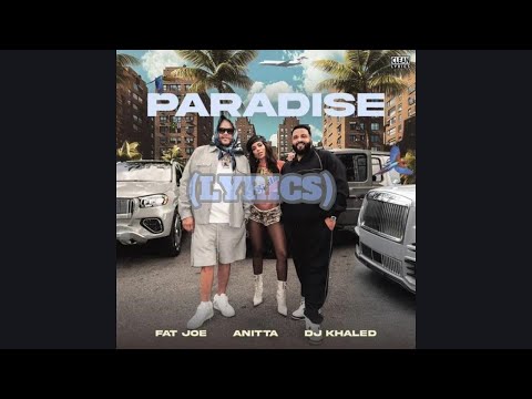 Fat Joe, Anitta & DJ Khaled - Paradise (Lyrics)