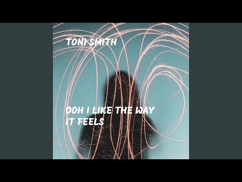 Ooh I Like the Way It Feels