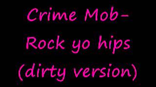 Crime Mob  Rock yo hips dirty verison