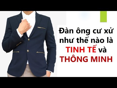 Đàn ông cư xử như thế nào là TINH TẾ và THÔNG MINH | Phuong Smith