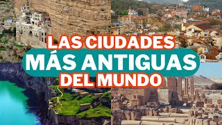 Las 10 CIUDADES más ANTIGUAS del MUNDO