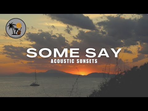 Some Say - Acoustic Sunsets (Nea Cover)