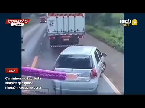 Vídeo: Caminhoneiro faz alerta simples que quase ninguém segue ao parar.