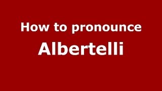 How to pronounce Albertelli