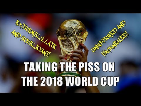 Taking the Piss on the 2018 World Cup