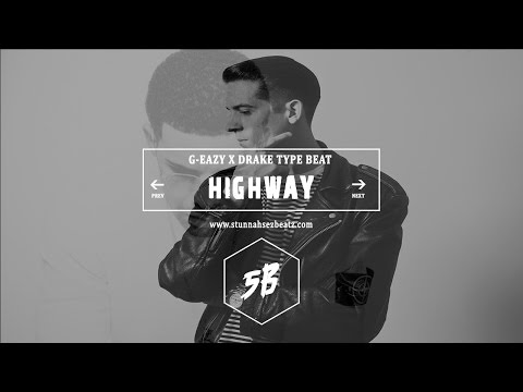 G-Eazy X Drake Type Beat - Highway (Prod.By Stunnah Beatz)