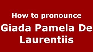 How to pronounce Giada Pamela De Laurentiis