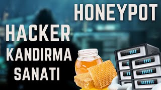 Honeypot Nedir? | Hacker Kandırma Sanatı | Ağ Eğitimi #1