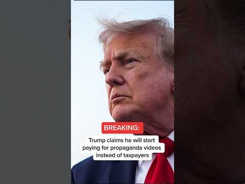 BREAKING: Trump claims he will start paying for propaganda videos instead of taxpayers