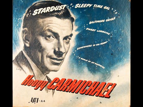 Sleepy Time Gal - Hoagy Carmichael - 1945