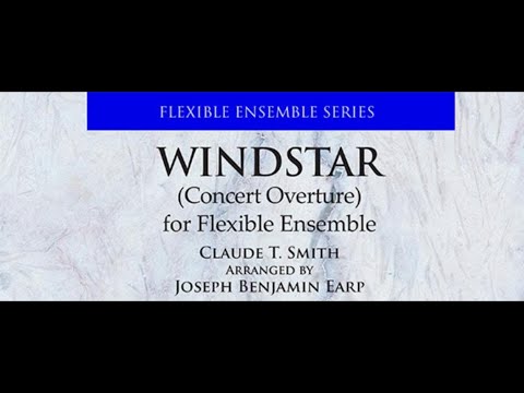 Windstar (Flexible Ensemble) Claude T. Smith/Arr. Earp