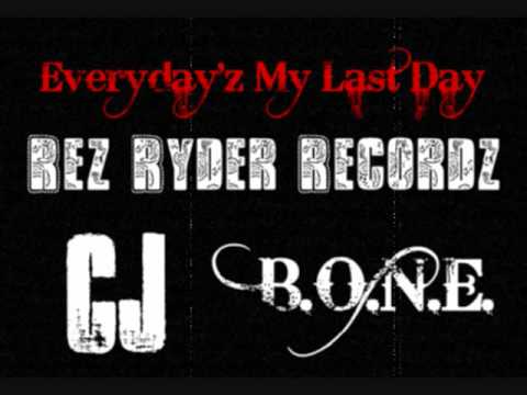 Everyday'z My Last Day ~CJ~ Feat  B O N E