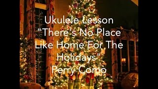 There's No Place Like Home For The Holidays (Perry Como) Ukulele Lesson