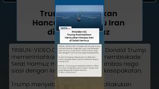 Donald Trump Perintahkan Militer AS Hancurkan Ranjau & Blokade Selat Hormuz: All or None!