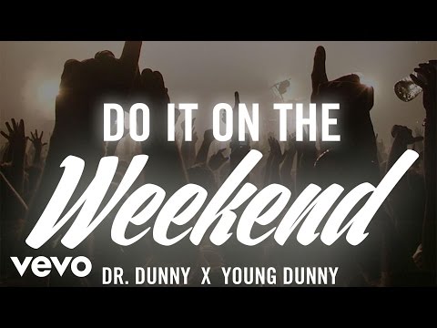 Dr. Dunny & Young Dunny - Weekend (Do It On The Weekend)