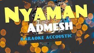 Download lagu Admesh - Nyaman Karaoke Akustik mp3