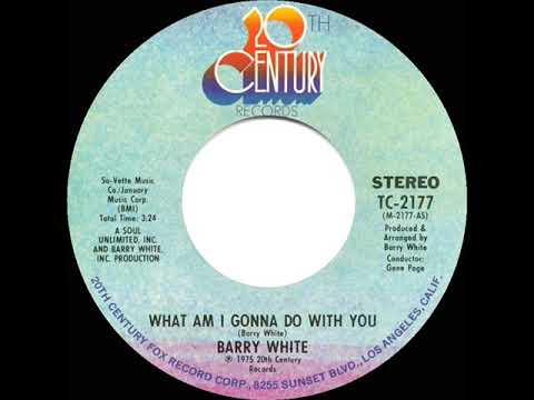 1975 HITS ARCHIVE: What Am I Gonna Do With You - Barry White (stereo 45--#1 R&B hit)