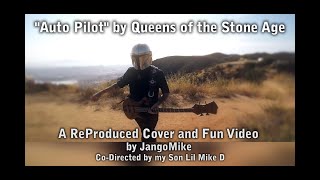 AUTO PILOT by Queens of the Stone Age | ReProduced COMPLETE Cover &amp; Fun Video by Jangomike (&amp;Son)