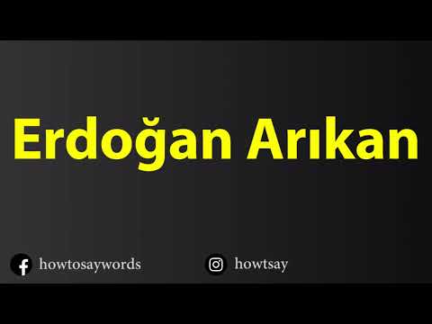 How To Pronounce Erdogan Arikan