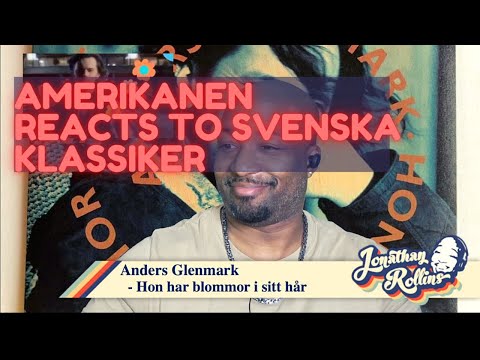 Amerikanen Reacts to Svenska Klassiker: Anders Glenmark - Hon har blommor i sitt hår