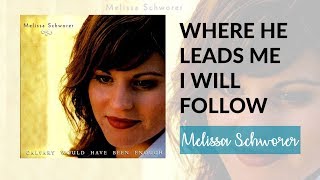 Where He Leads Me I Will Follow - A Hymn By Ernest W. Blandy