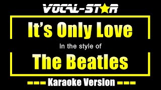 The Beatles - Its Only Love (Karaoke Version) with Lyrics HD Vocal-Star Karaoke