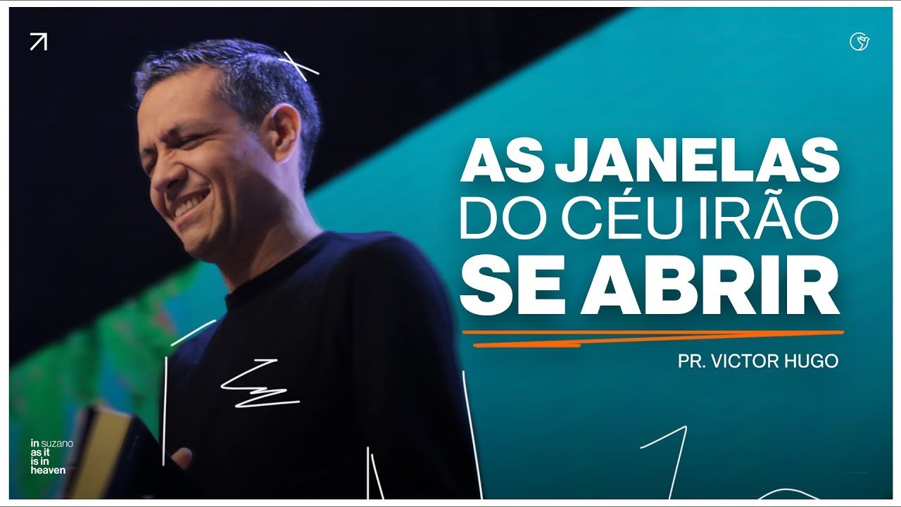 Pr. Victor Hugo | As janelas do céu irão se abrir