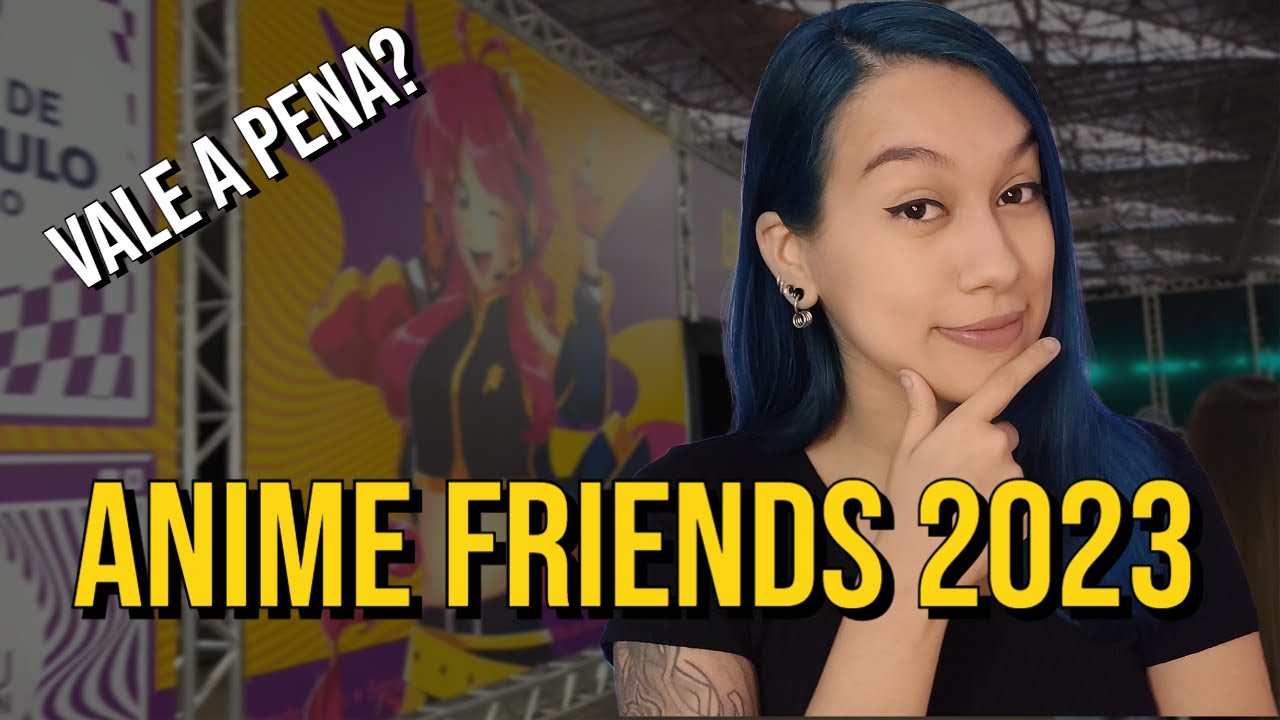 FUI NA ANIME FRIENDS SP PELA PRIMEIRA VEZ