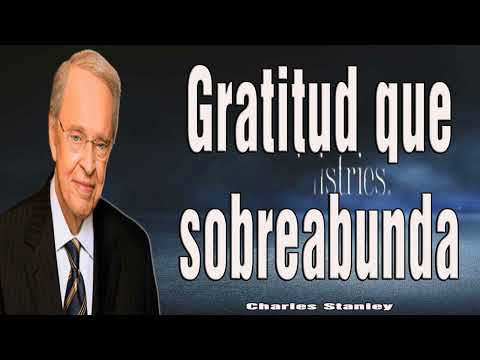 Pastor Charles Stanley 2024 ❤️ Gratitud que sobreabunda