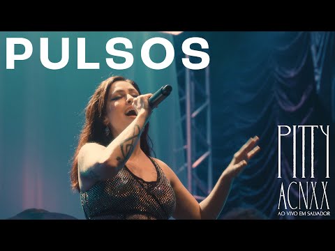 Pitty - Pulsos (ACNXX Ao Vivo em Salvador)