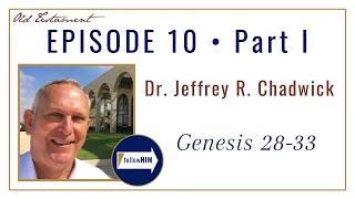 Genesis 28-33 -- Part 1: Dr. Jeffrey R. Chadwick / follow HIM Podcast