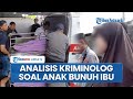 Anak Usia 12 Tahun Bunuh Ibu Kandung Di Medan Kriminolog Ungkap Faktor Penyebab