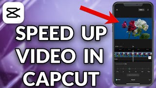 How To Speed Up Video In CapCut