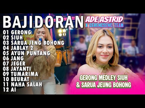GERONG MEDLEY SIUH, SARUA JENG BOHONG - ADE ASTRID X GERENGSENG TEAM FULL ALBUM  BAJIDOR