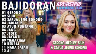 Download lagu GERONG MEDLEY SIUH, SARUA JENG BOHONG - ADE ASTRID X GERENGSENG TEAM FULL ALBUM  BAJIDOR mp3