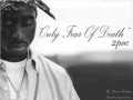 Tupac - Only Fear Of Death Remix 