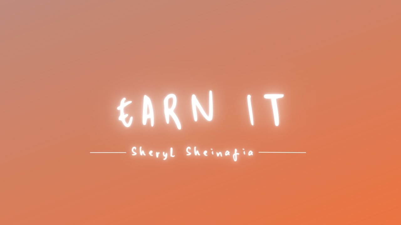 Lyrics : Sheryl Sheinafia - Earn It + Terjemahan - Pancaswara Lyrics
