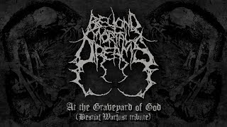 Download lagu Beyond Mortal Dreams - At the Graveyard of God (Bestial Warlust tribute) mp3 Download lagu Beyond Mortal Dreams - At the Graveyard of God (Bestial Warlust tribute) mp3